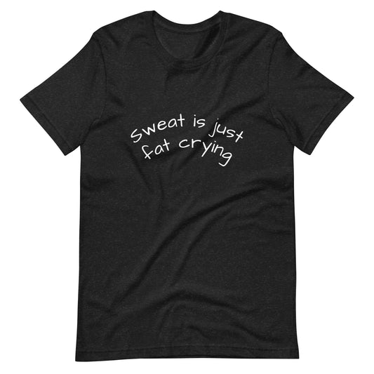 "Sweat Is Just Fat Crying" Gym Shirt