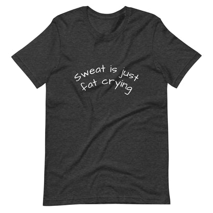 "Sweat Is Just Fat Crying" Gym Shirt